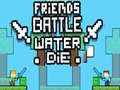 ゲーム友達の戦い: 水が死ぬオンライン