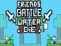 ゲーム友達の戦い: 水が死ぬオンライン