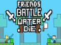 ゲーム友達の戦い: 水が死ぬオンライン